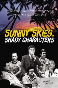 Cops, Killers and Corruption in the Aloha State Sunny Skies, Shady Characters